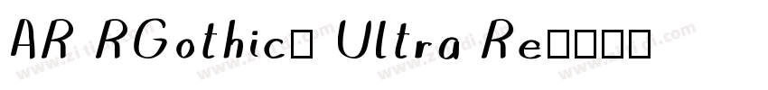 AR RGothic1 Ultra Re字体转换